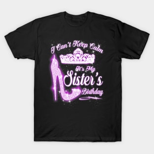 I Cant Keep Calm Its My Sisters Birthday High Heels T-Shirt